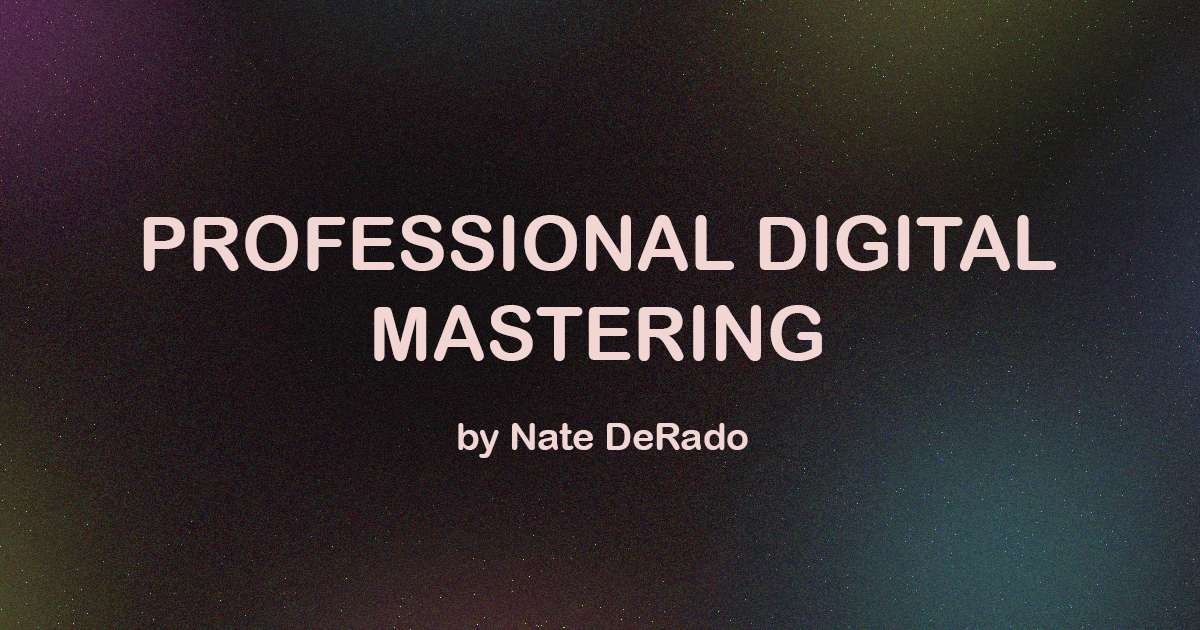 Professional Mastering by Nate DeRado
